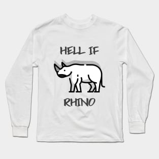 Hell If Rhino Long Sleeve T-Shirt